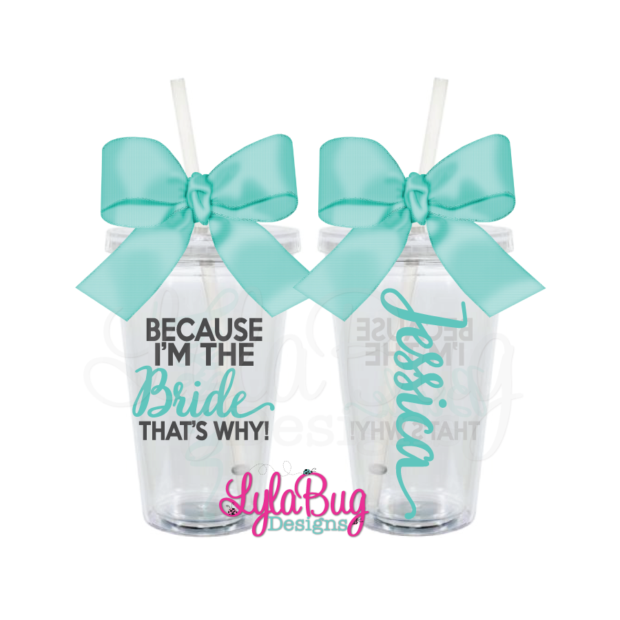 BECAUSE I'M THE BRIDE Tumbler